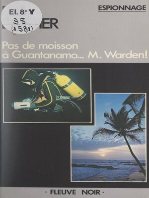 cover image of Pas de moisson à Guantanamo... M. Warden !